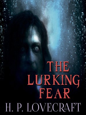 cover image of The Lurking Fear (Howard Phillips Lovecraft)